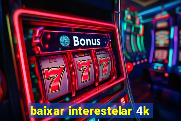 baixar interestelar 4k