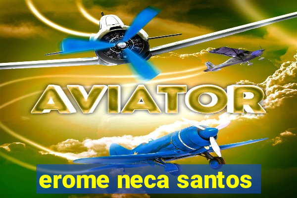 erome neca santos