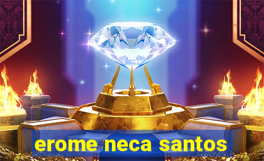 erome neca santos