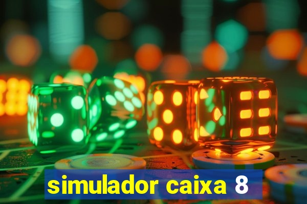 simulador caixa 8