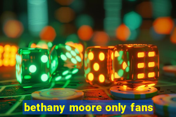 bethany moore only fans