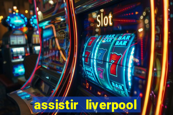 assistir liverpool x manchester city ao vivo futemax