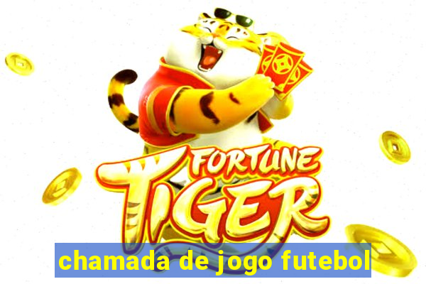 chamada de jogo futebol