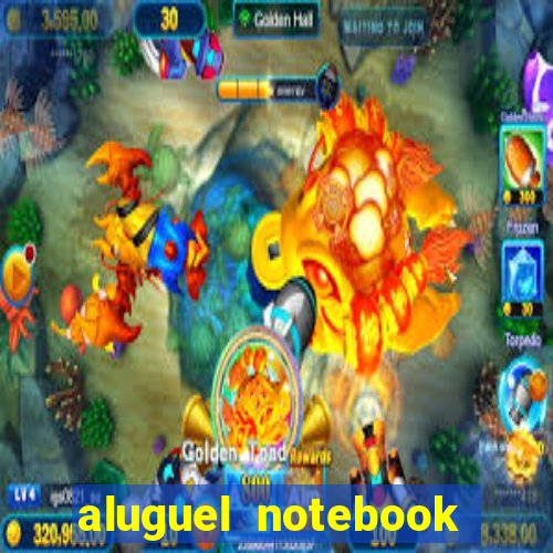 aluguel notebook sao paulo