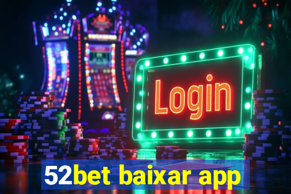 52bet baixar app