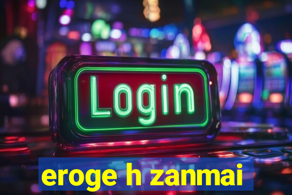 eroge h zanmai