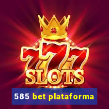 585 bet plataforma