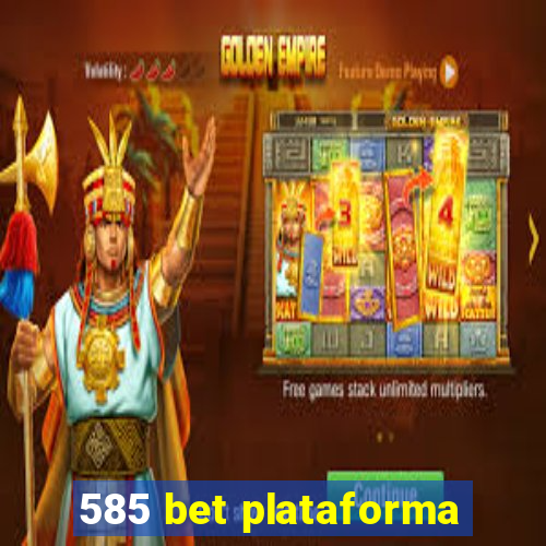 585 bet plataforma