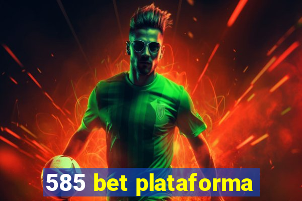 585 bet plataforma