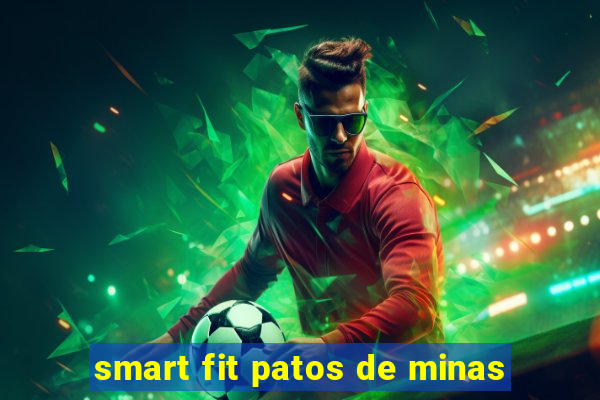 smart fit patos de minas