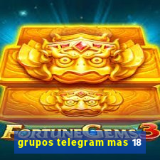 grupos telegram mas 18