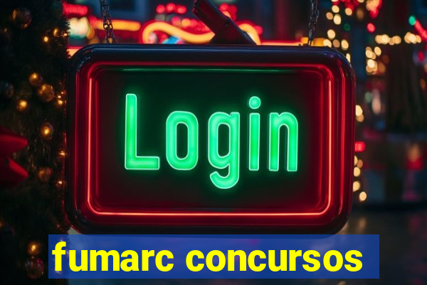 fumarc concursos