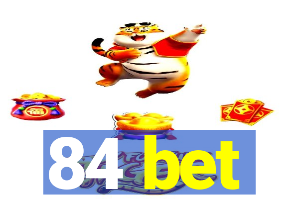 84 bet