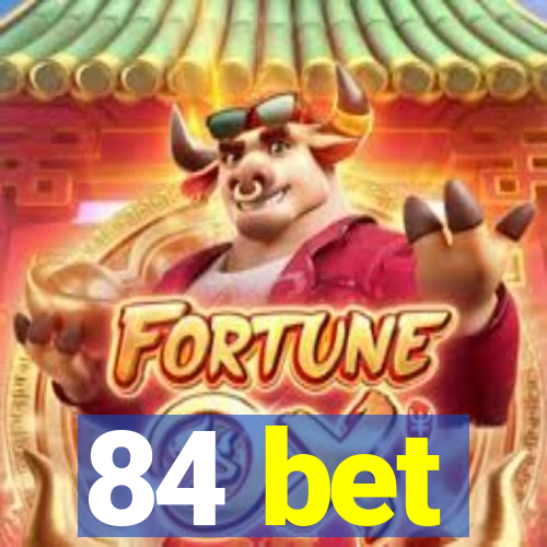 84 bet