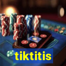 tiktitis