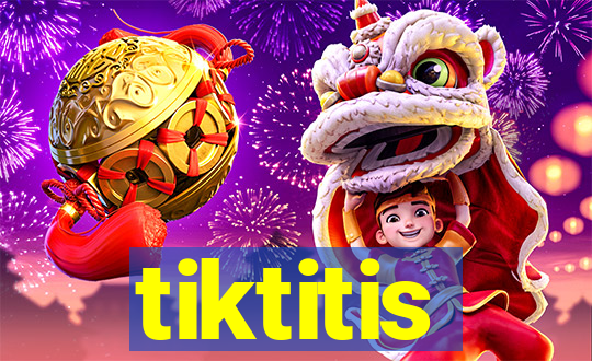 tiktitis