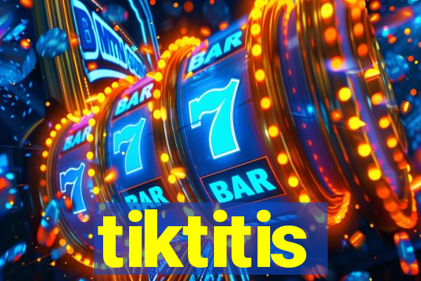 tiktitis