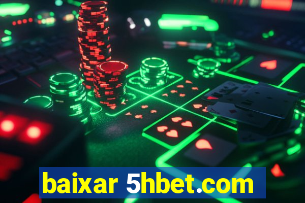 baixar 5hbet.com