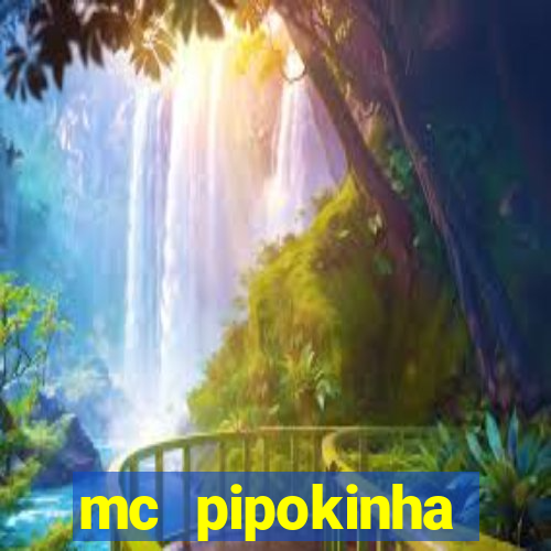 mc pipokinha vazados privacy