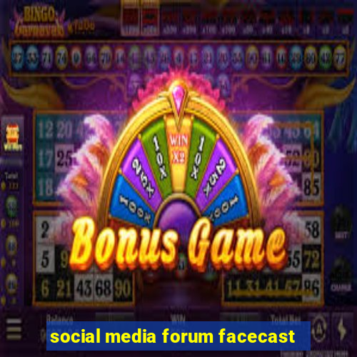 social media forum facecast