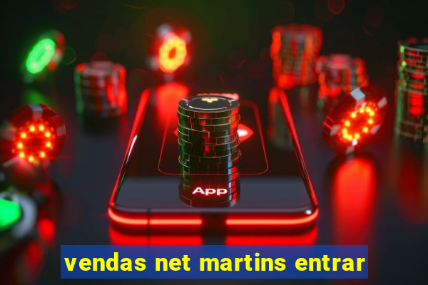 vendas net martins entrar