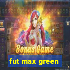 fut max green