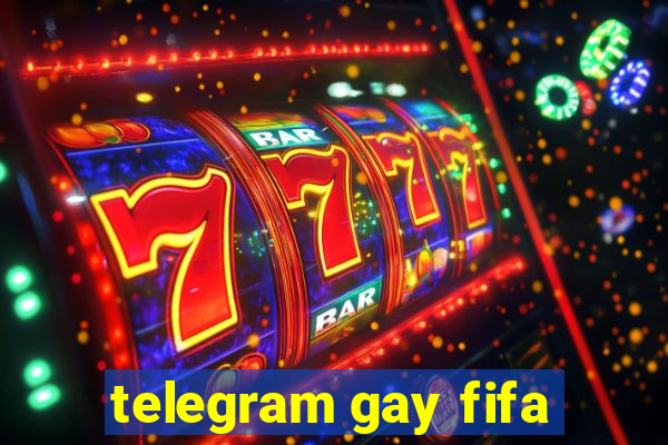 telegram gay fifa