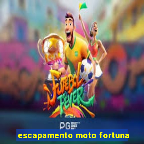 escapamento moto fortuna