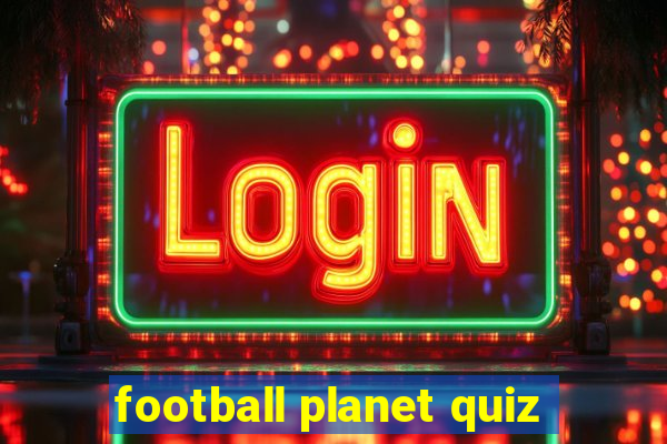 football planet quiz