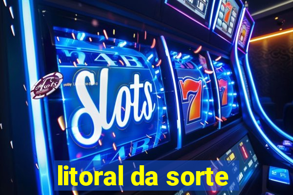 litoral da sorte