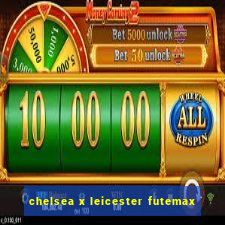 chelsea x leicester futemax