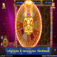 chelsea x leicester futemax