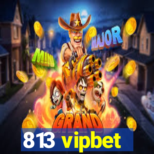 813 vipbet