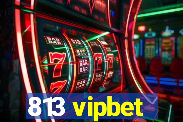 813 vipbet