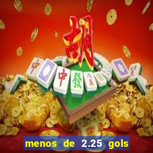 menos de 2.25 gols o que significa