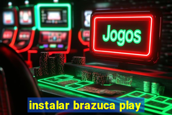 instalar brazuca play