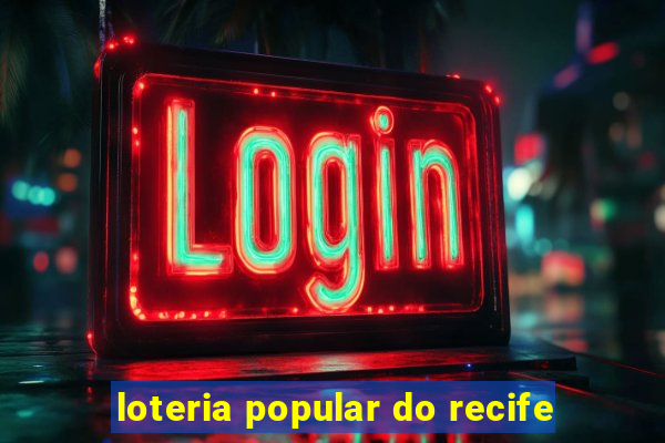 loteria popular do recife