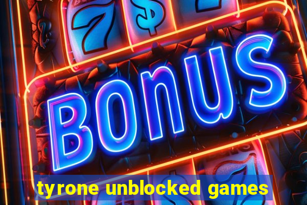 tyrone unblocked games