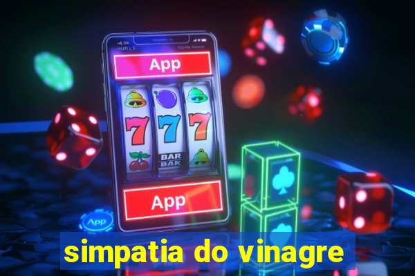 simpatia do vinagre