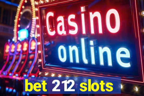 bet 212 slots