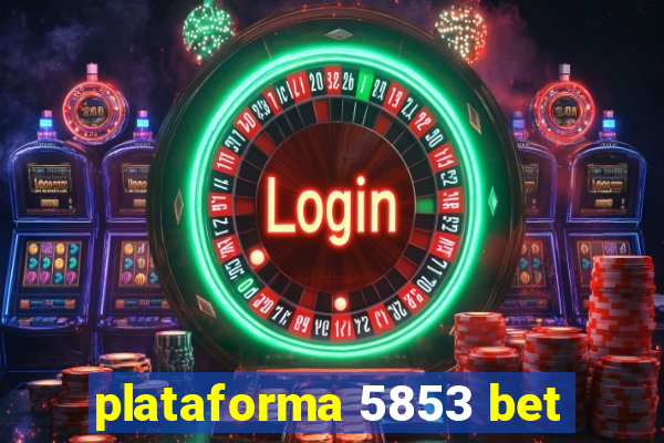 plataforma 5853 bet