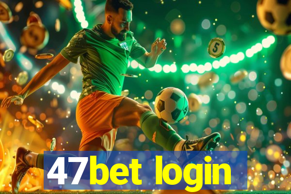 47bet login