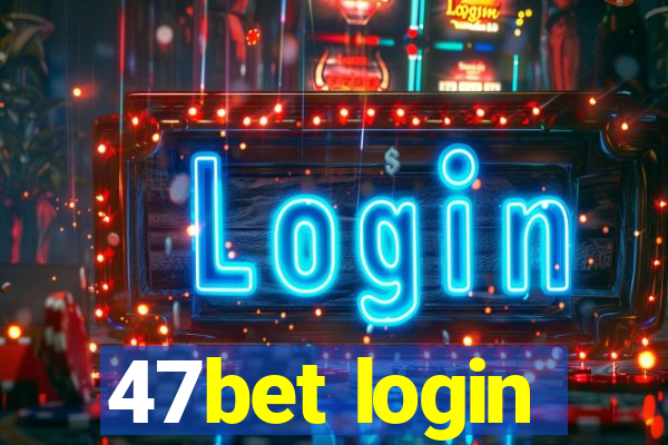 47bet login