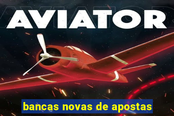 bancas novas de apostas