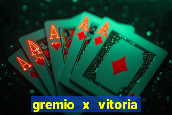 gremio x vitoria ao vivo