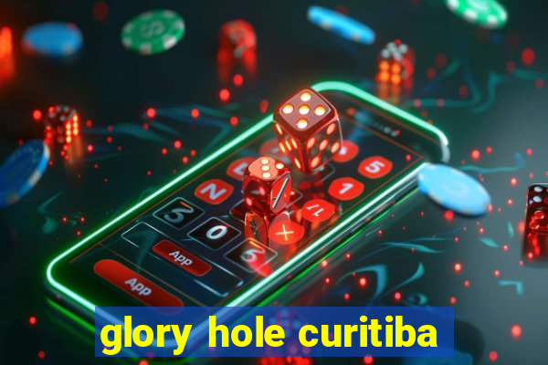 glory hole curitiba