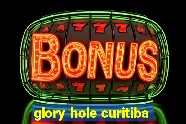 glory hole curitiba