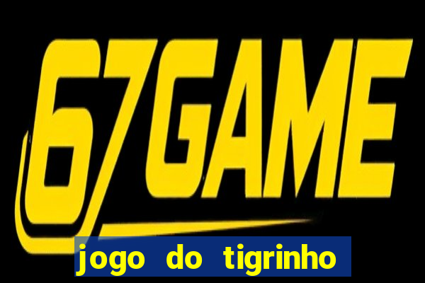 jogo do tigrinho verdade ou mentira