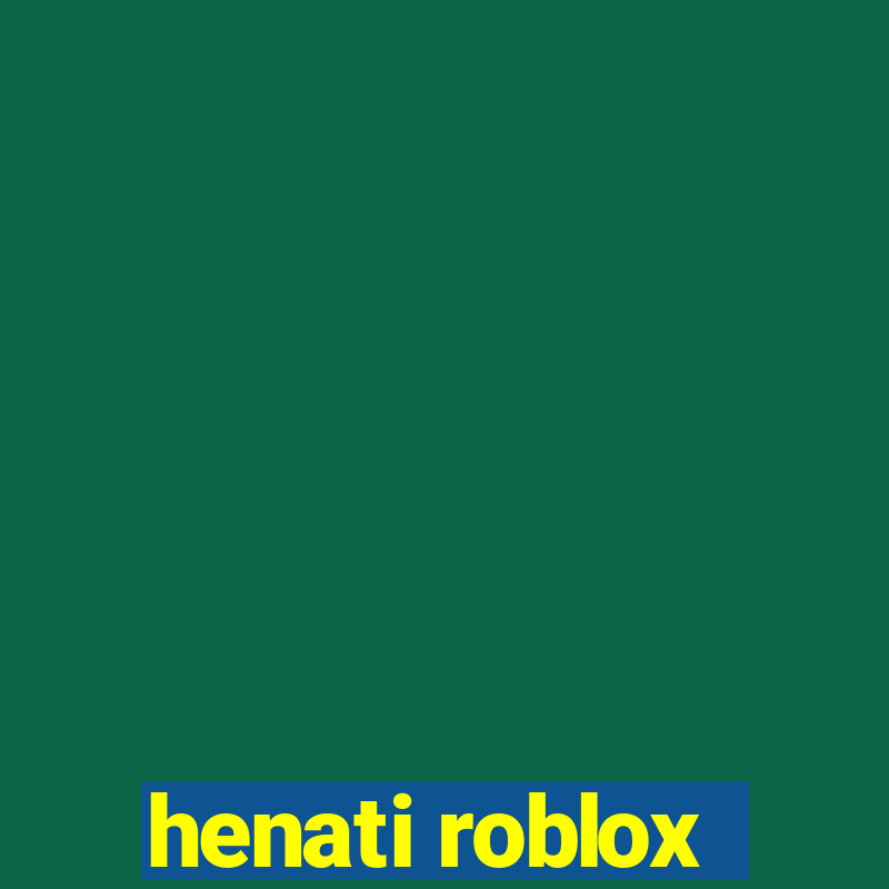 henati roblox