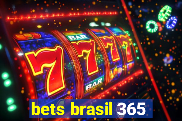 bets brasil 365